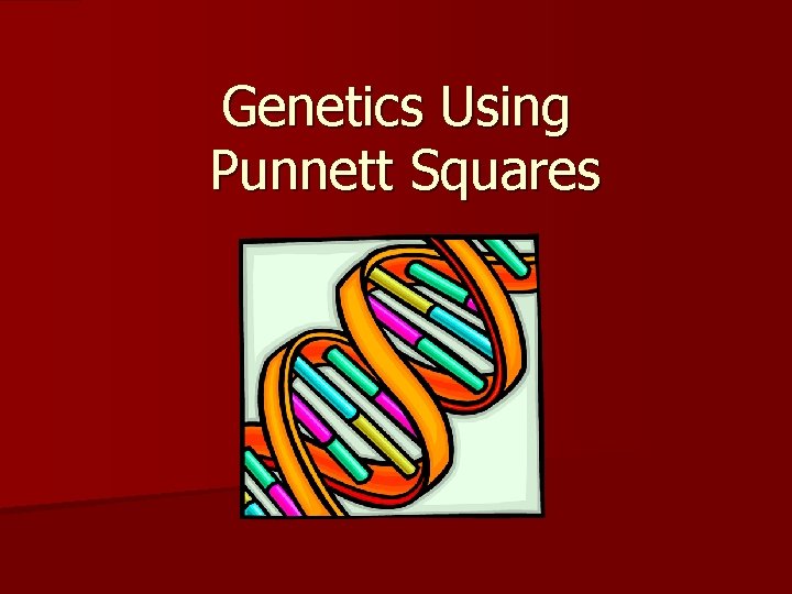 Genetics Using Punnett Squares 