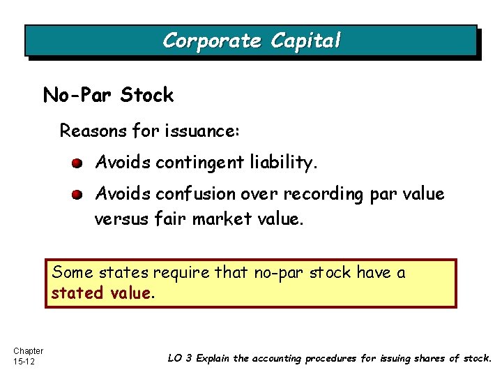 Corporate Capital No-Par Stock Reasons for issuance: Avoids contingent liability. Avoids confusion over recording