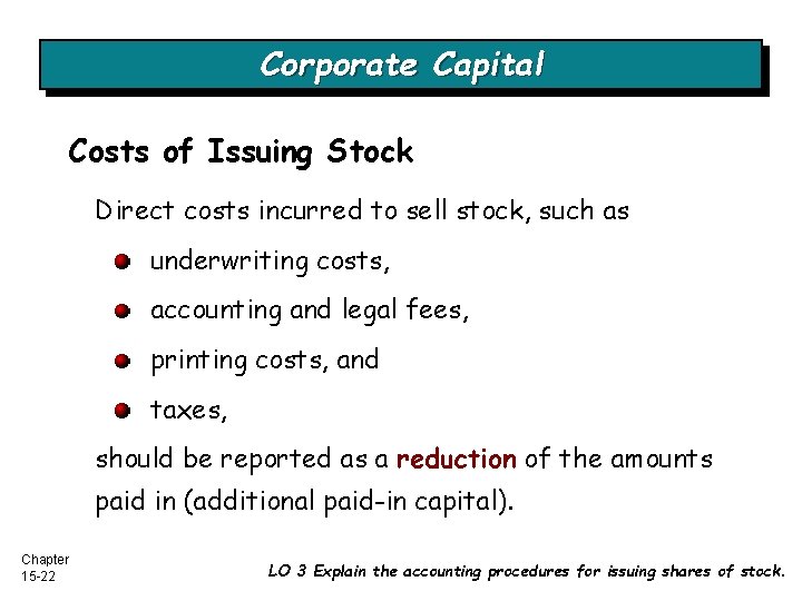 Corporate Capital Costs of Issuing Stock Direct costs incurred to sell stock, such as