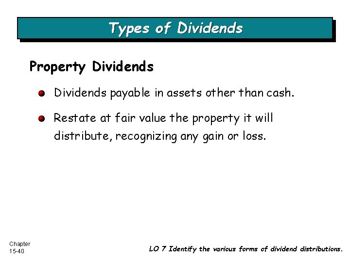 Types of Dividends Property Dividends payable in assets other than cash. Restate at fair