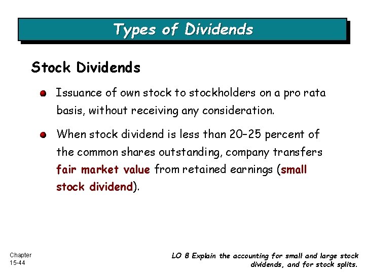 Types of Dividends Stock Dividends Issuance of own stock to stockholders on a pro