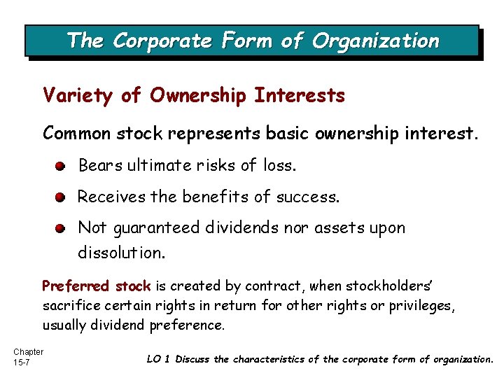 The Corporate Form of Organization Variety of Ownership Interests Common stock represents basic ownership