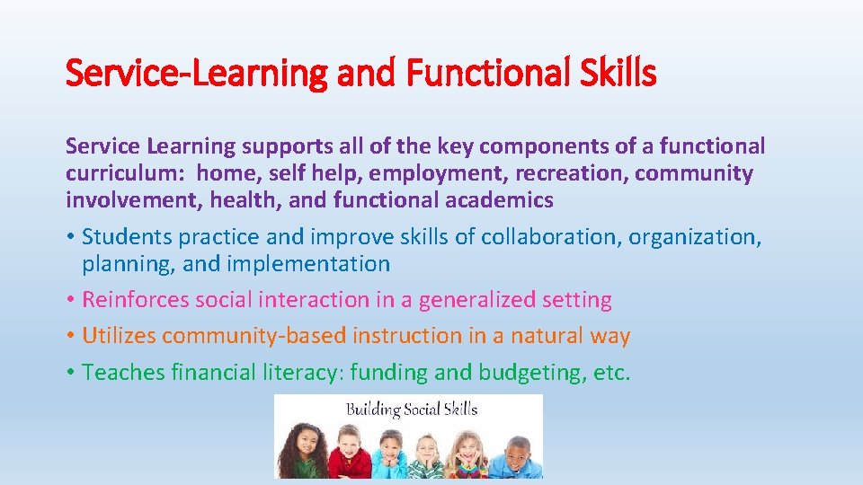 Service-Learning and Functional Skills Service Learning supports all of the key components of a