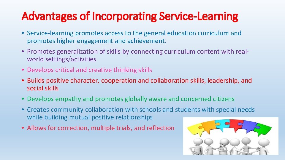 Advantages of Incorporating Service-Learning • Service-learning promotes access to the general education curriculum and