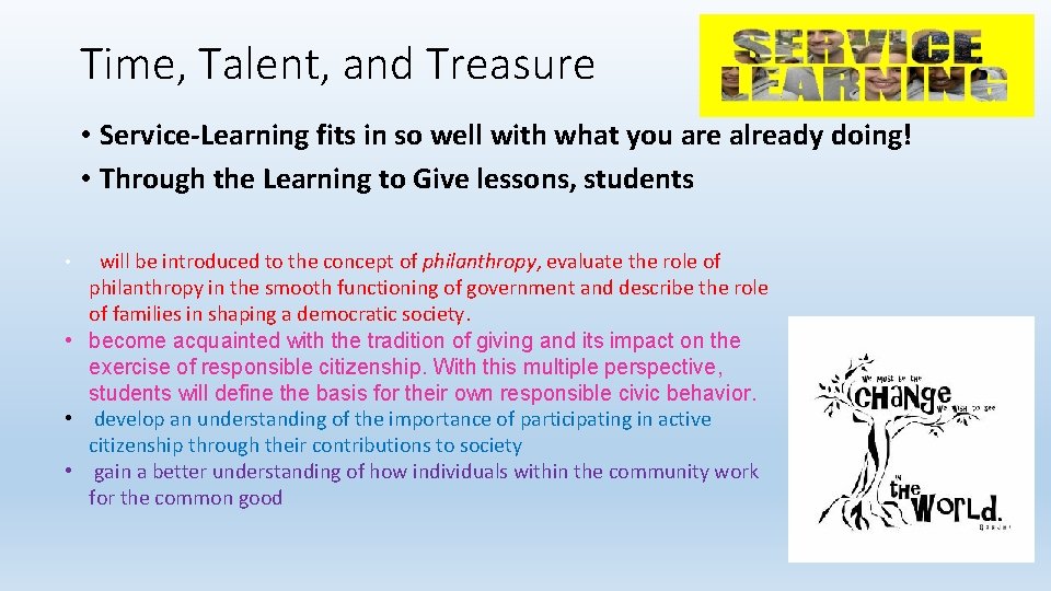 Time, Talent, and Treasure • Service-Learning fits in so well with what you are