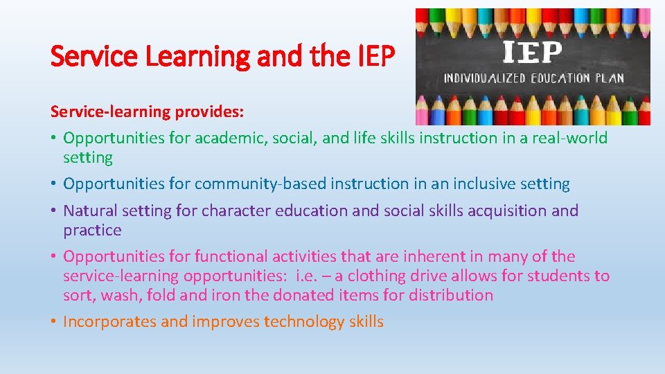 Service Learning and the IEP Service-learning provides: • Opportunities for academic, social, and life