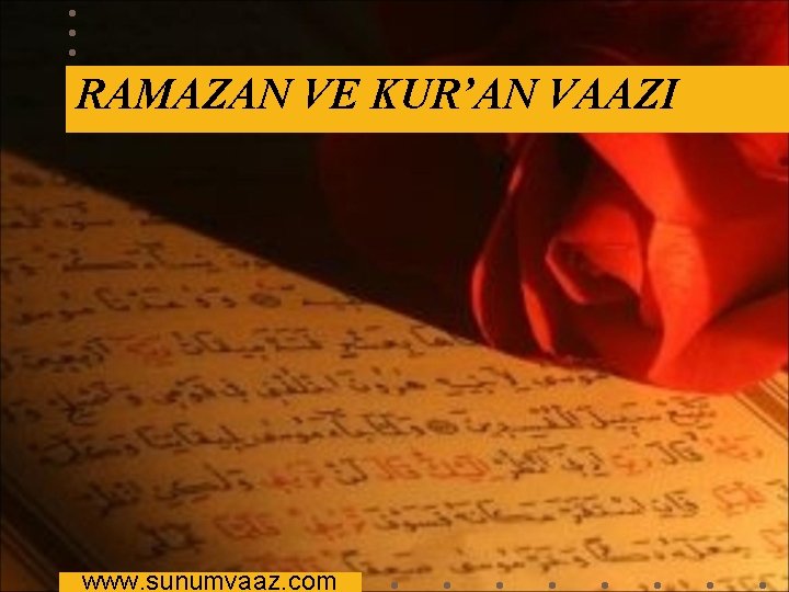 RAMAZAN VE KUR’AN VAAZI www. sunumvaaz. com 