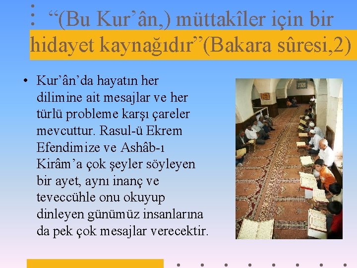 “(Bu Kur’ân, ) müttakîler için bir hidayet kaynağıdır”(Bakara sûresi, 2) • Kur’ân’da hayatın her