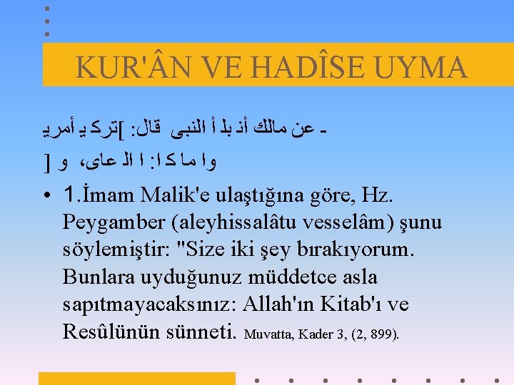 KUR' N VE HADÎSE UYMA ﺃﻤﺮﻳ ﻳ [ﺗﺮﻛ : ﻗﺎﻝ ﺍﻟﻨﺒﻰ ﺃ ﺑﻠ ﺃﻨ