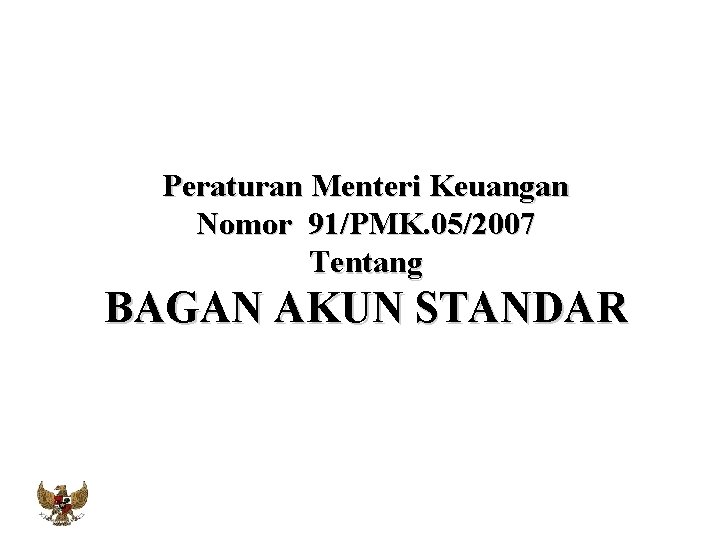 Peraturan Menteri Keuangan Nomor 91/PMK. 05/2007 Tentang BAGAN AKUN STANDAR 