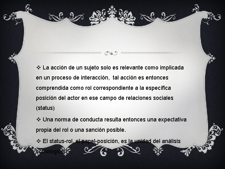 v La acción de un sujeto solo es relevante como implicada en un proceso