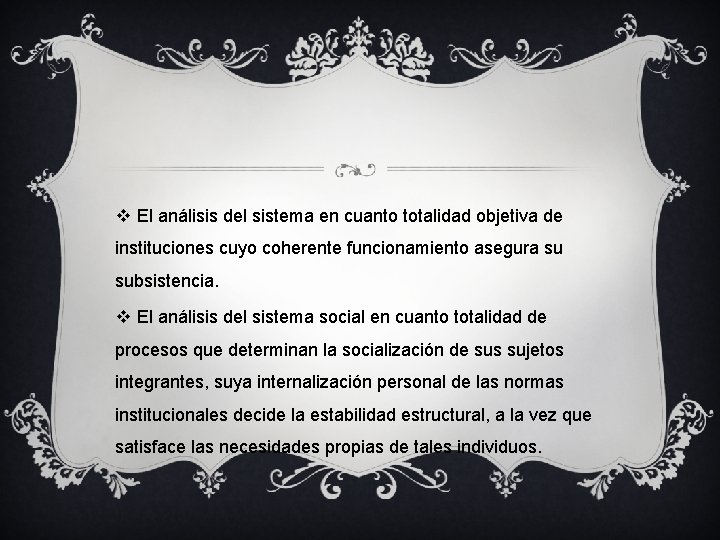 v El análisis del sistema en cuanto totalidad objetiva de instituciones cuyo coherente funcionamiento