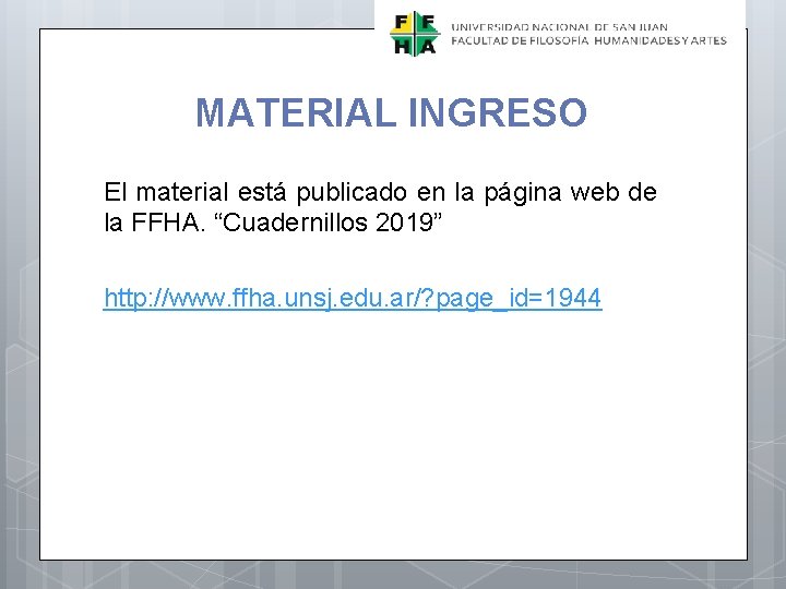 MATERIAL INGRESO El material está publicado en la página web de la FFHA. “Cuadernillos