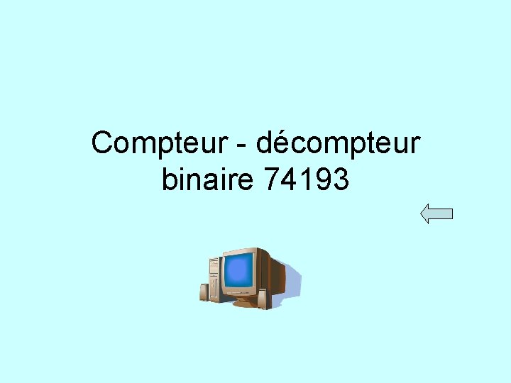 Compteur - décompteur binaire 74193 