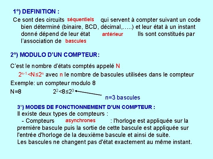 1°) DEFINITION : séquentiels Ce sont des circuits qui servent à compter suivant un