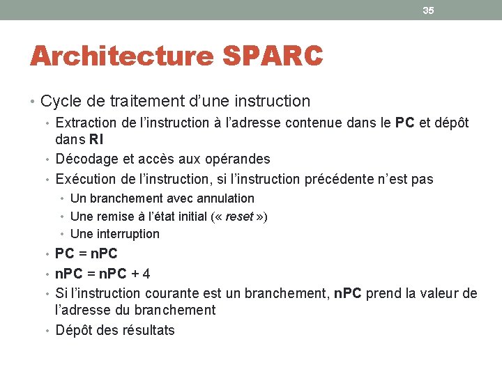 35 Architecture SPARC • Cycle de traitement d’une instruction • Extraction de l’instruction à 35 Architecture SPARC • Cycle de traitement d’une instruction • Extraction de l’instruction à