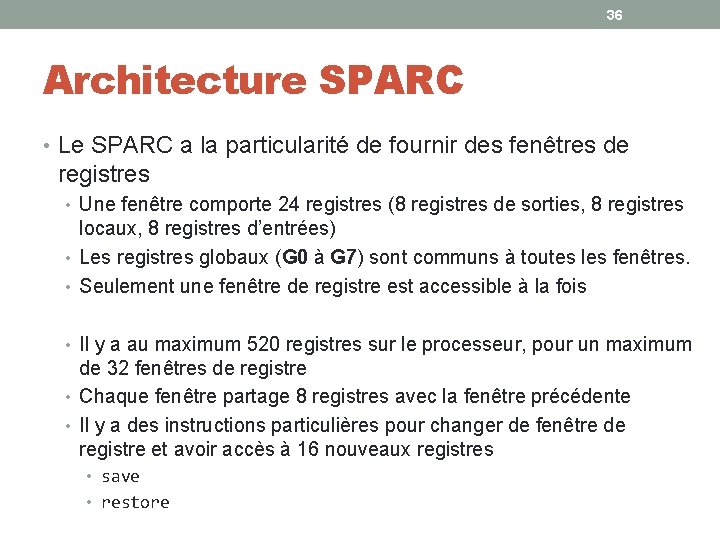 36 Architecture SPARC • Le SPARC a la particularité de fournir des fenêtres de 36 Architecture SPARC • Le SPARC a la particularité de fournir des fenêtres de