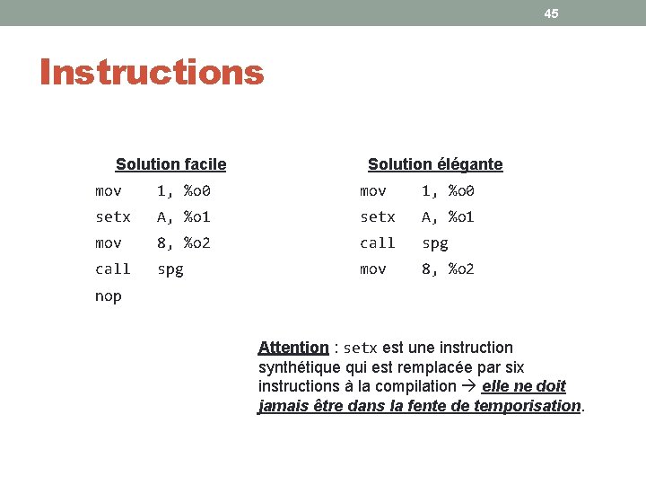 45 Instructions Solution facile Solution élégante mov 1, %o 0 setx A, %o 1 45 Instructions Solution facile Solution élégante mov 1, %o 0 setx A, %o 1