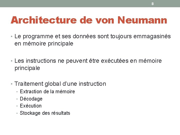 8 Architecture de von Neumann • Le programme et ses données sont toujours emmagasinés 8 Architecture de von Neumann • Le programme et ses données sont toujours emmagasinés
