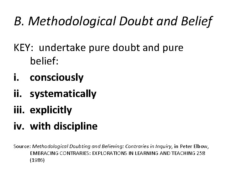 B. Methodological Doubt and Belief KEY: undertake pure doubt and pure belief: i. consciously