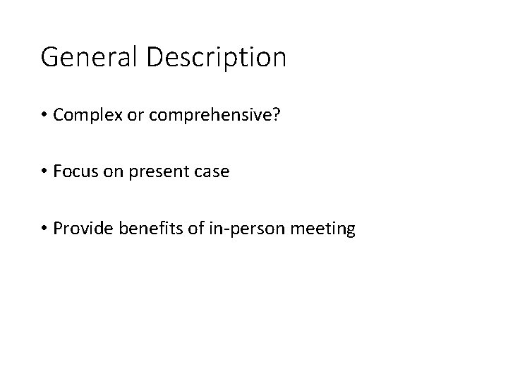 General Description • Complex or comprehensive? • Focus on present case • Provide benefits