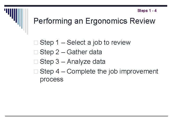 Steps 1 - 4 Performing an Ergonomics Review o Step 1 – Select a