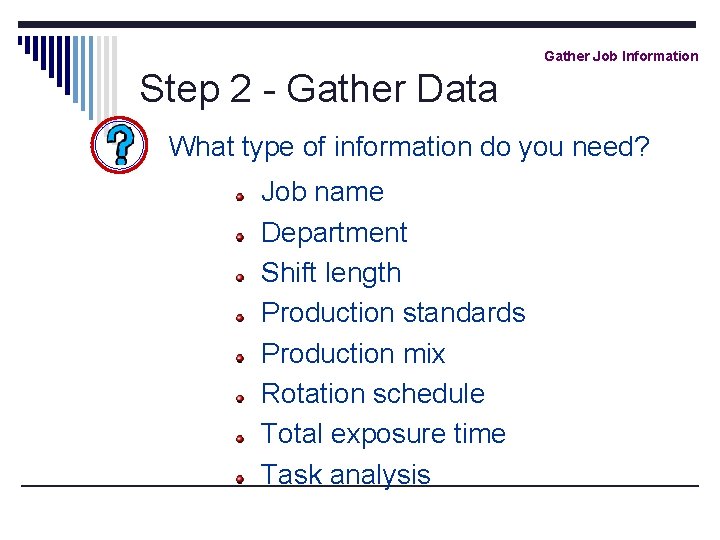 Gather Job Information Step 2 - Gather Data What type of information do you