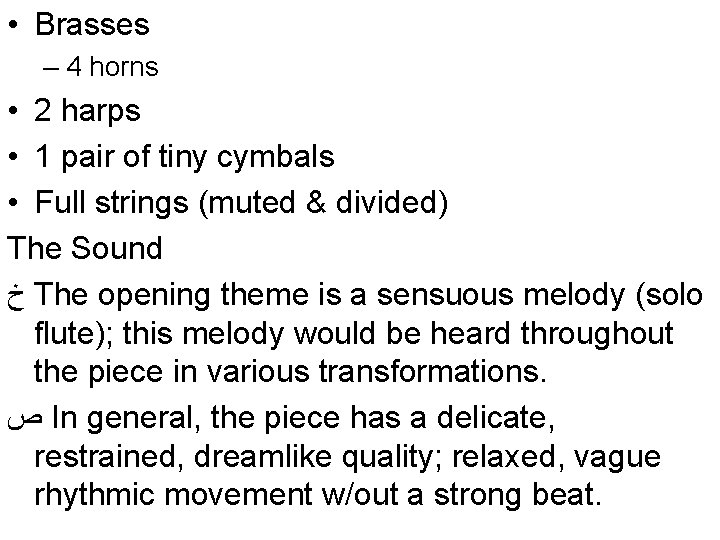  • Brasses – 4 horns • 2 harps • 1 pair of tiny