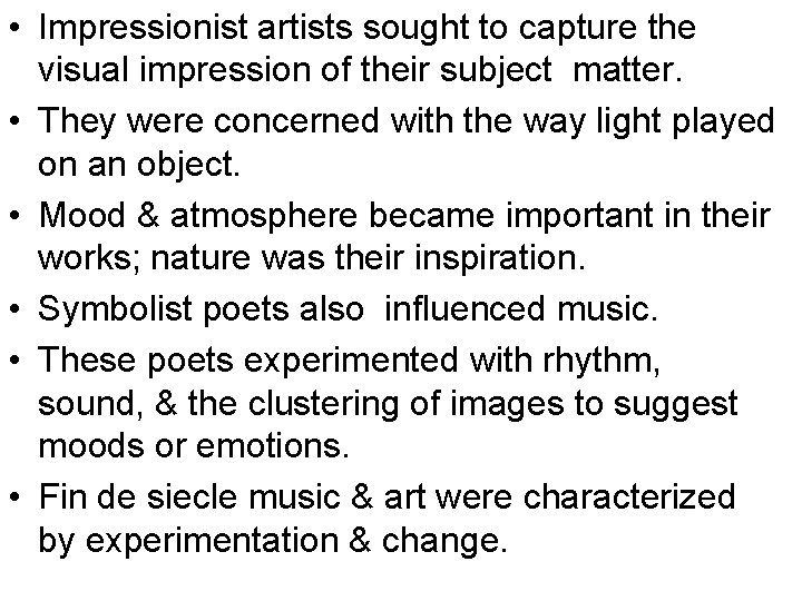 • Impressionist artists sought to capture the visual impression of their subject matter. • Impressionist artists sought to capture the visual impression of their subject matter.