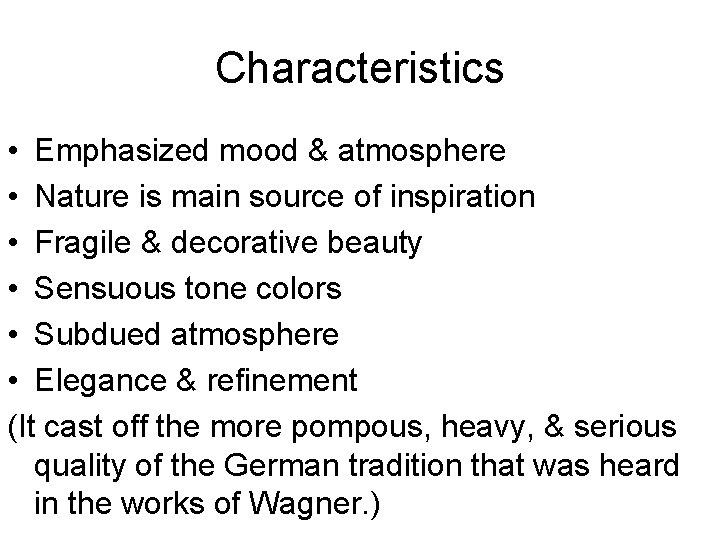 Characteristics • Emphasized mood & atmosphere • Nature is main source of inspiration •