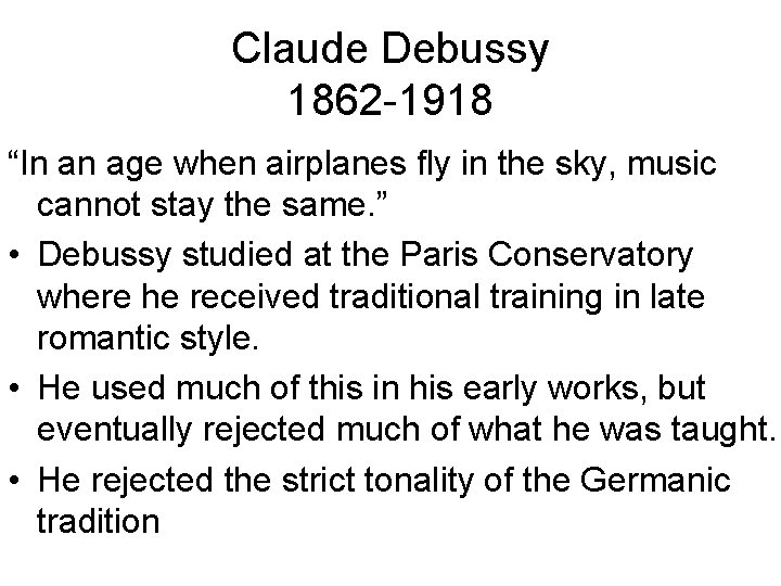 Claude Debussy 1862 -1918 “In an age when airplanes fly in the sky, music