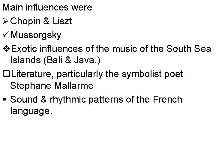 Main influences were Ø Chopin & Liszt ü Mussorgsky v. Exotic influences of the