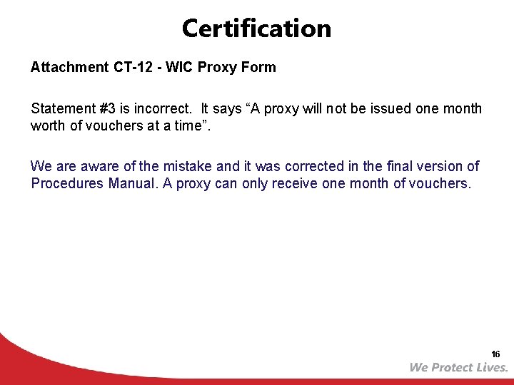 Certification Attachment CT-12 - WIC Proxy Form Statement #3 is incorrect. It says “A