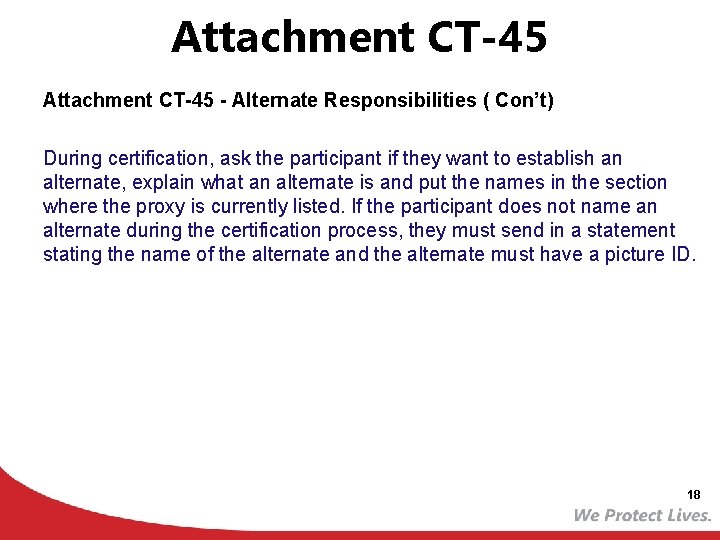 Attachment CT-45 - Alternate Responsibilities ( Con’t) During certification, ask the participant if they