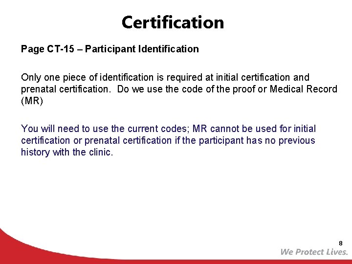 Certification Page CT-15 – Participant Identification Only one piece of identification is required at