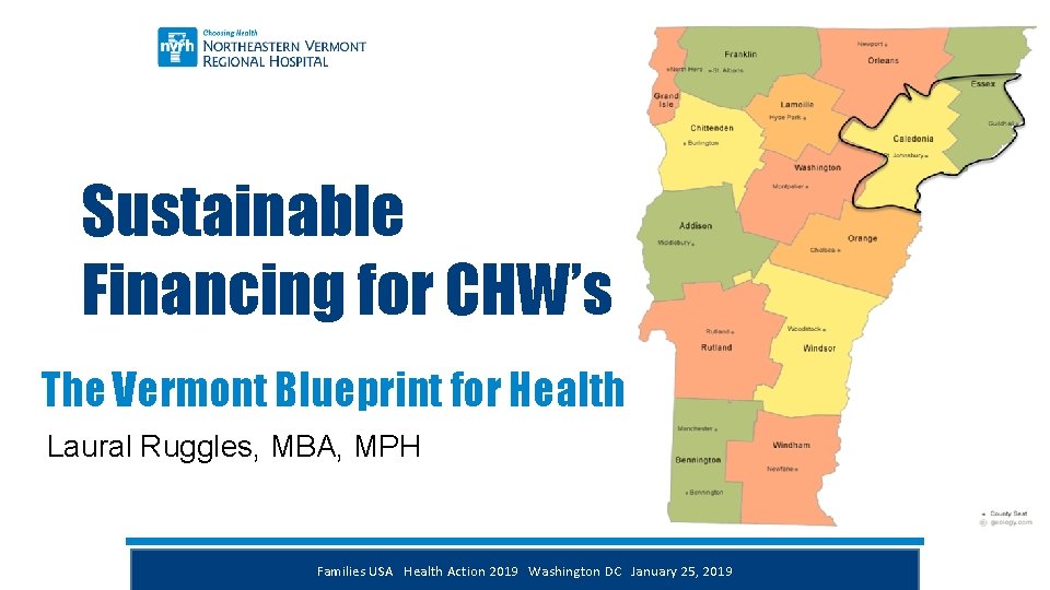 Sustainable Financing for CHW’s The Vermont Blueprint for Health Laural Ruggles, MBA, MPH Families