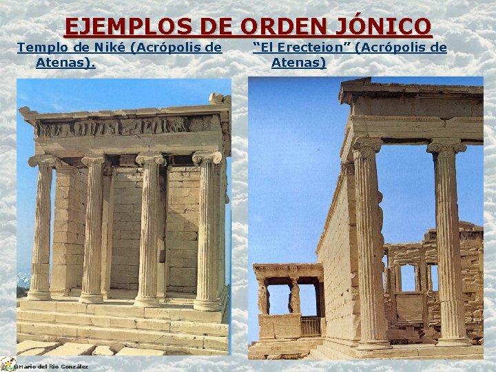 EJEMPLOS DE ORDEN JÓNICO Templo de Niké (Acrópolis de Atenas). ©Mario del Río González