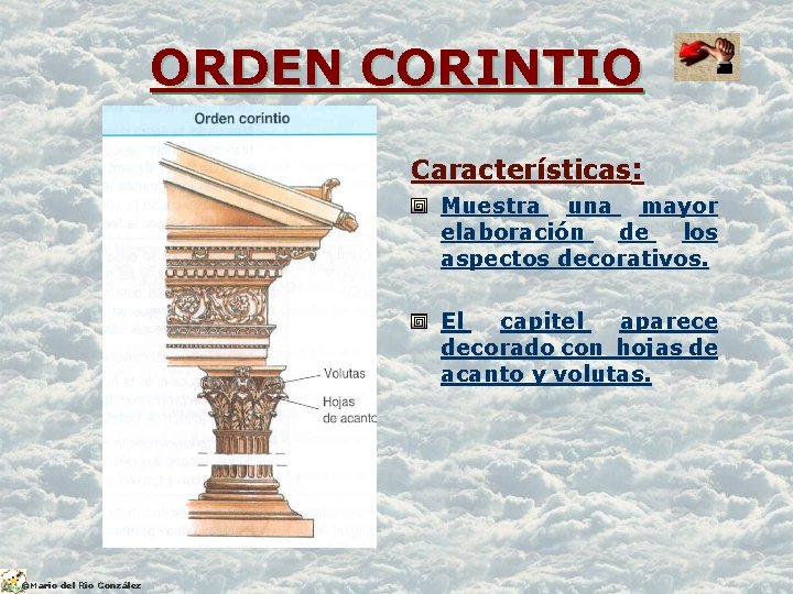 ORDEN CORINTIO Características: Muestra una mayor elaboración de los aspectos decorativos. El capitel aparece