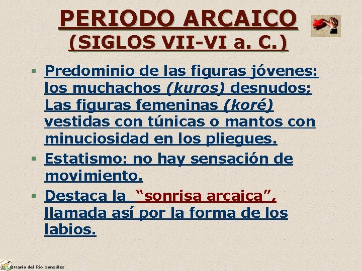 PERIODO ARCAICO (SIGLOS VII-VI a. C. ) § Predominio de las figuras jóvenes: los