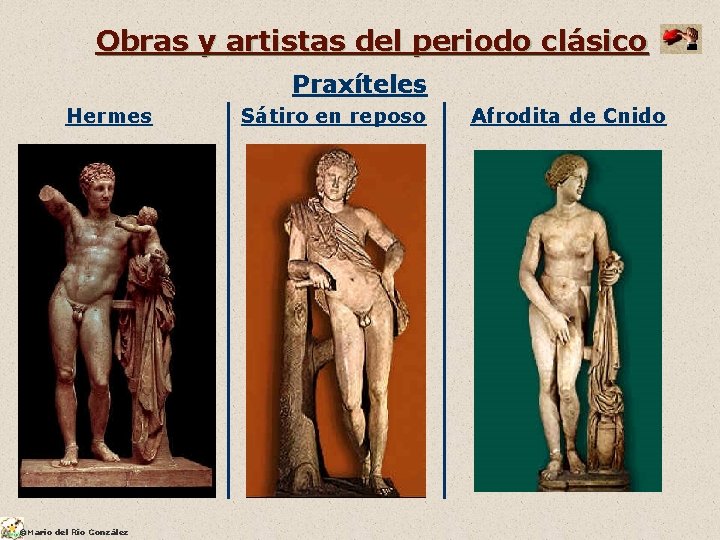 Obras y artistas del periodo clásico Praxíteles Hermes ©Mario del Río González Sátiro en