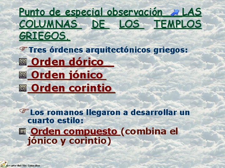 Punto de especial observación LAS COLUMNAS DE LOS TEMPLOS GRIEGOS. FTres órdenes arquitectónicos griegos: