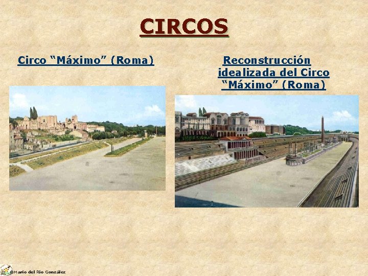 CIRCOS Circo “Máximo” (Roma) ©Mario del Río González Reconstrucción idealizada del Circo “Máximo” (Roma)