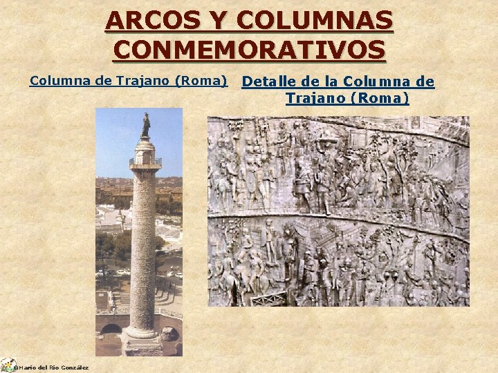 ARCOS Y COLUMNAS CONMEMORATIVOS Columna de Trajano (Roma) ©Mario del Río González Detalle de