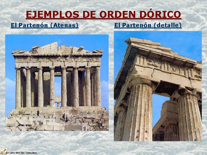 EJEMPLOS DE ORDEN DÓRICO El Partenón (Atenas) ©Mario del Río González El Partenón (detalle)