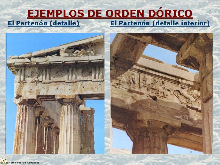 EJEMPLOS DE ORDEN DÓRICO El Partenón (detalle) ©Mario del Río González El Partenón (detalle