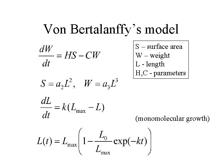 Von Bertalanffy’s model S – surface area W – weight L - length H,