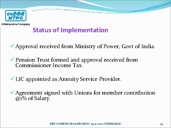 Status of Implementation ü Approval received from Ministry of Power, Govt of India. ü