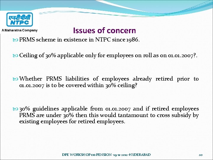 Issues of concern PRMS scheme in existence in NTPC since 1986. Ceiling of 30%