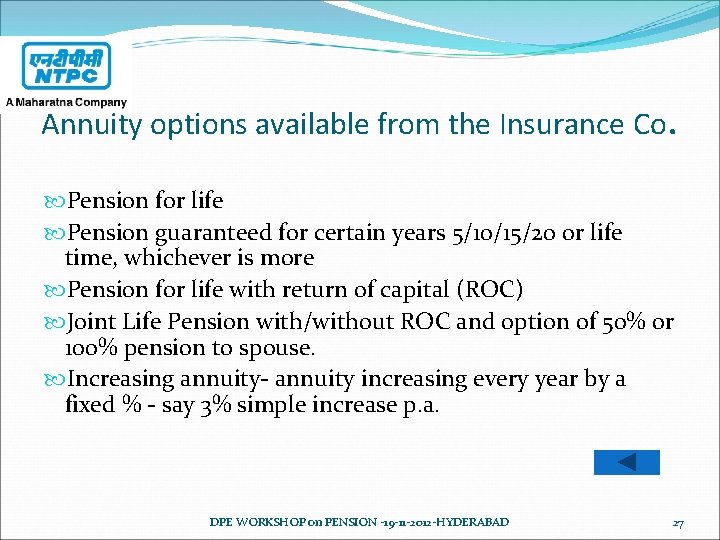 Annuity options available from the Insurance Co. Pension for life Pension guaranteed for certain