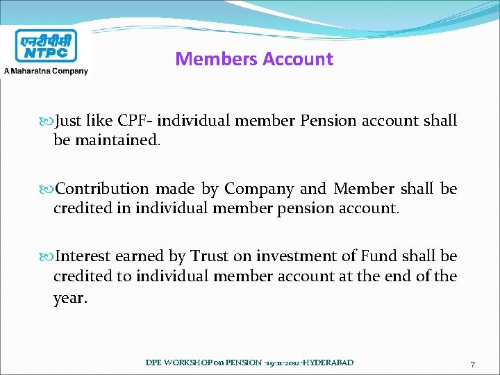 Members Account Just like CPF- individual member Pension account shall be maintained. Contribution made